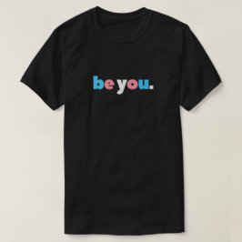 Be You - Transgender Pride Minimalist T-Shirt