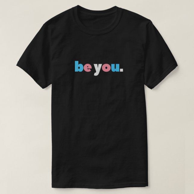 Be You - Transgender Pride Minimalist T-Shirt (Design vorne)