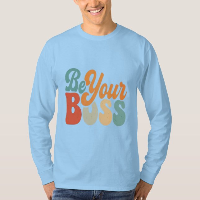 "Be Your Boss" blaues Hemd mit motivierend Worten T-Shirt (Vorderseite)