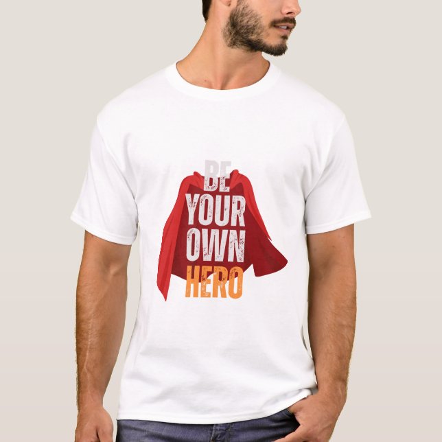 Be Your Own Hero  T-Shirt (Vorderseite)
