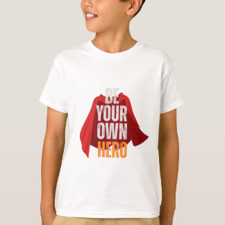 Be Your Own Hero  T-Shirt