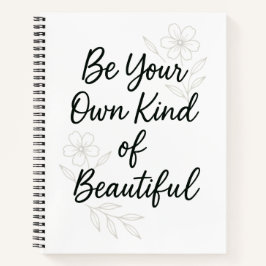 Be Your Own Kind of Beautiful Inspirational Quote  Notizbuch