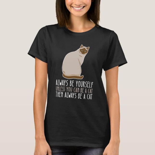 Be Yourself Always And Be A Cat T-Shirt (Vorderseite)