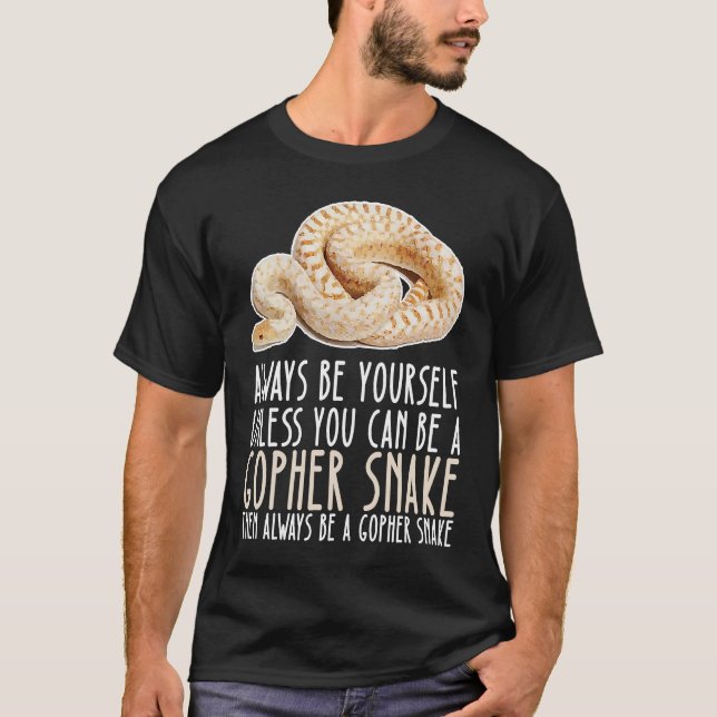 Be Yourself Always And Be A Gopher Snake T-Shirt (Vorderseite)