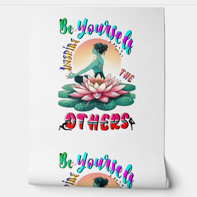 Be Yourself Inspire The Others Tapete (Abrollen)