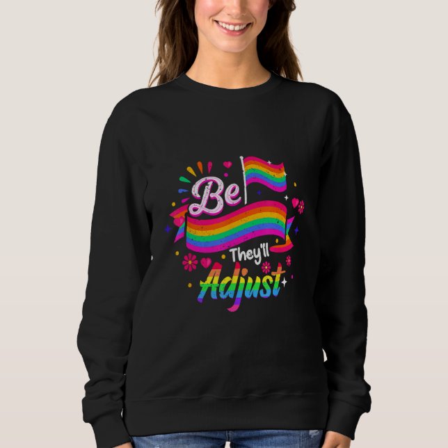 Be Yourself They ll Adjust LGBTQ Rainbow Flag Gay  Sweatshirt (Vorderseite)