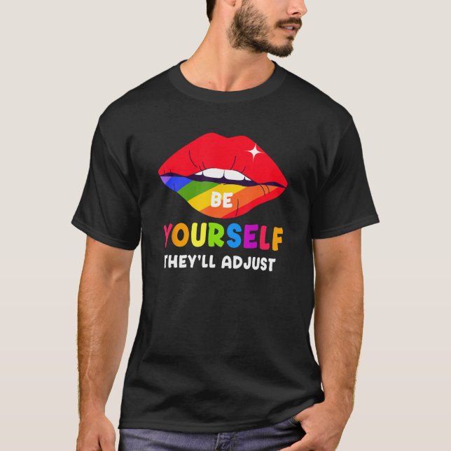 Be Yourself They ll Adjust Lips Rainbow LGBT Gay P T-Shirt (Vorderseite)