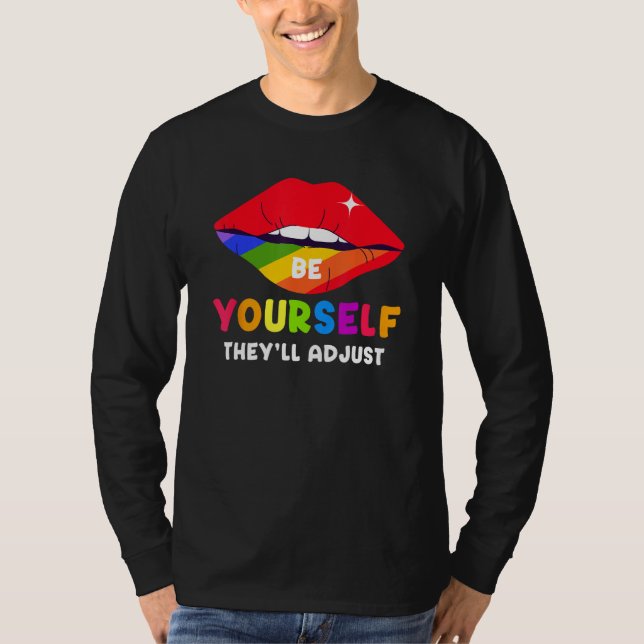 Be Yourself They ll Adjust Lips Rainbow LGBT Gay P T-Shirt (Vorderseite)