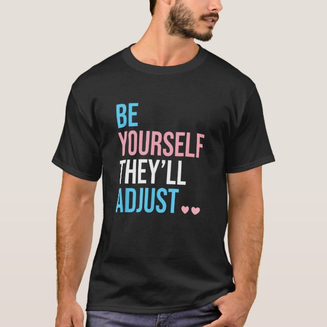 Be Yourself Theyll Adjust Transgender Trans Pride  T-Shirt (Vorderseite)