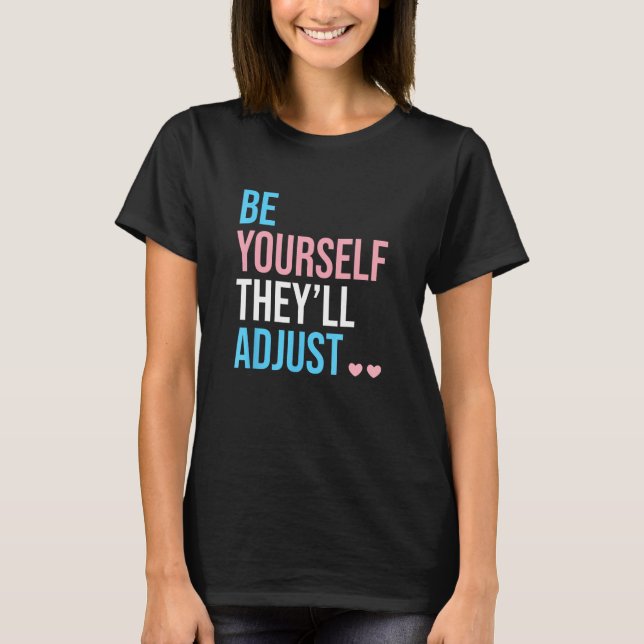Be Yourself Theyll Adjust Transgender Trans Pride  T-Shirt (Vorderseite)
