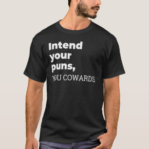 Beabsichtigt Eure Wortspiele Ihr Feiglinge Bekleid T-Shirt