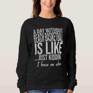 Beach Basketball lustige Geschenk-Idee Sweatshirt