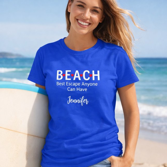 Beach Best Escape Jeder kann einen blauen Namen ha T-Shirt (Von Creator hochgeladen)