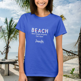 Beach Best Escape Jeder kann einen blauen Namen ha T-Shirt