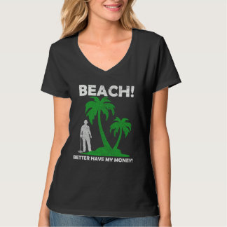 Beach Better Have My Money Metal Detector T-Shirt