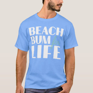 Beach Bum for Life Geschenk für Beach Vacations T-Shirt
