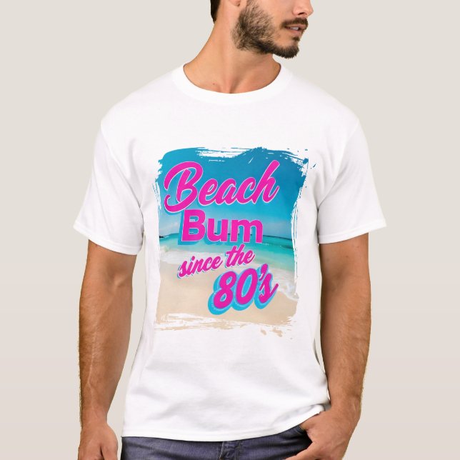 Beach Bum Seit dem 80er T-Shirt (Vorderseite)