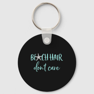 Beach Hair Dont Care - Niedlicher Sommerurlaub Schlüsselanhänger
