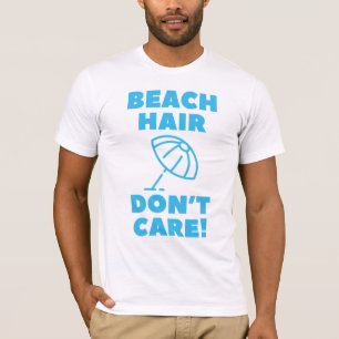 Beach Hair kümmert es nicht! T-Shirt