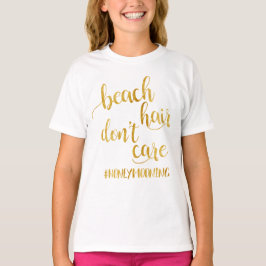 Beach Hair kümmert sich nicht um Honeymoon Bride D T-Shirt