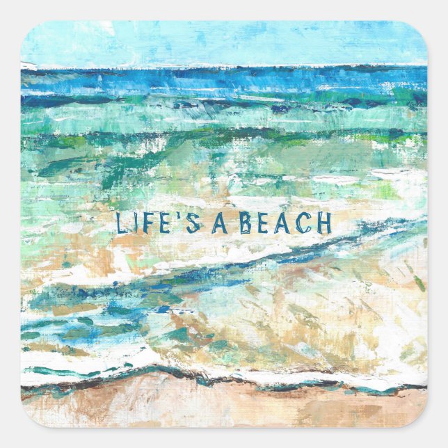 Beach House Coastal Artwork Life's A Beach Quadratischer Aufkleber (Vorderseite)