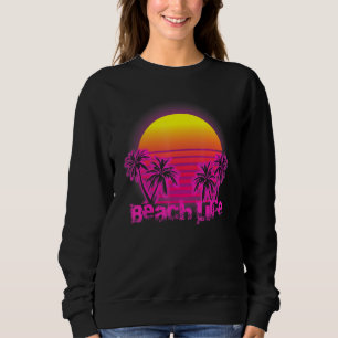 Beach Life Islands Electro Retro Sunset Liebe Cali Sweatshirt