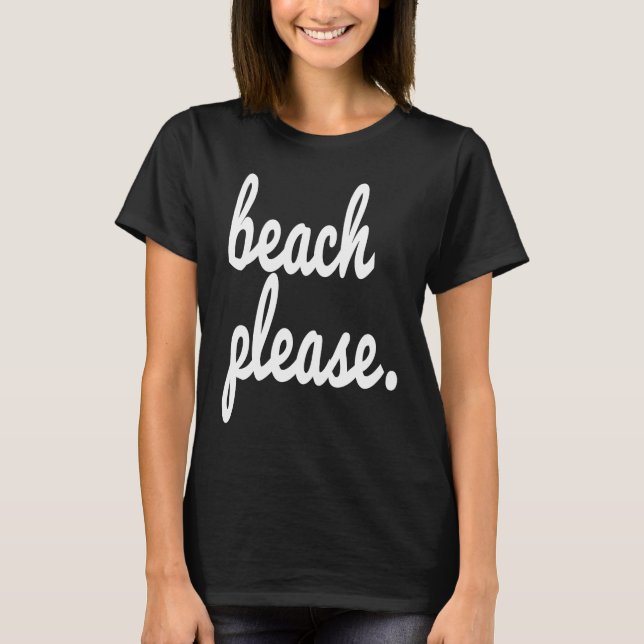 Beach Please Summer Fun Happy Beach Vacation Trip  T-Shirt (Vorderseite)