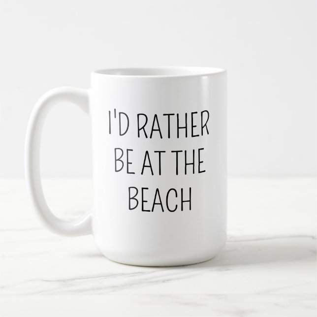 BEACH Tasse Geschenk Idee, ich wäre eher im Beach  (Links)