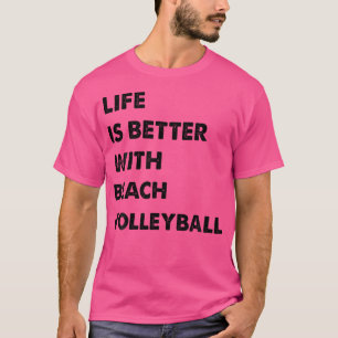 Beach Volleyball Funny Life besser mit Beach V T-Shirt