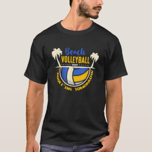 Beach Volleyball Heute Liebe Player Outdoor Beach T-Shirt