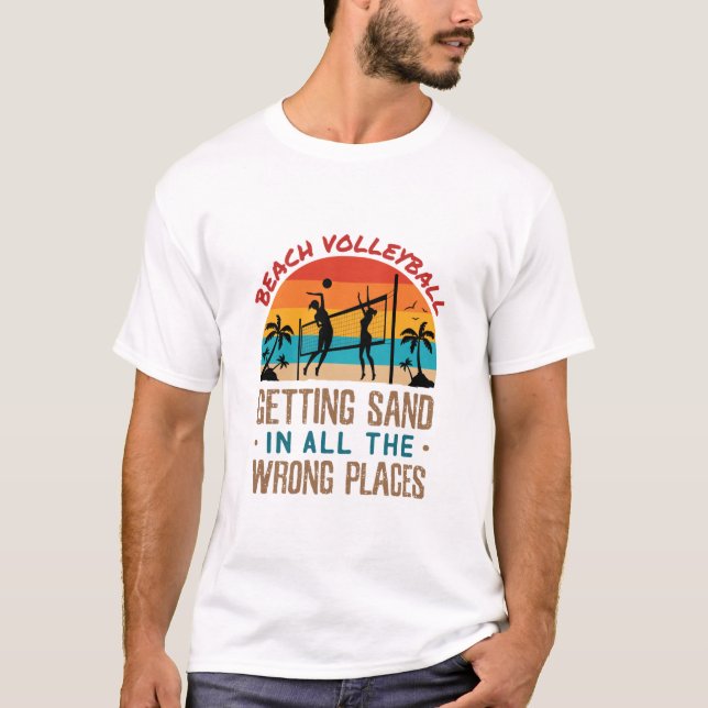 Beach Volleyball Sand in allen falschen Orten T-Shirt (Vorderseite)