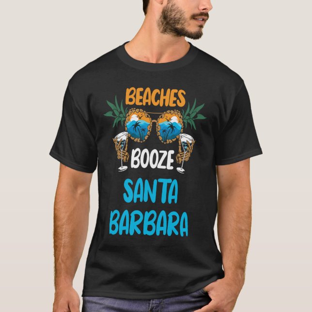 Beaches Booze Santa Barbara Summer Vacation Party  T-Shirt (Vorderseite)