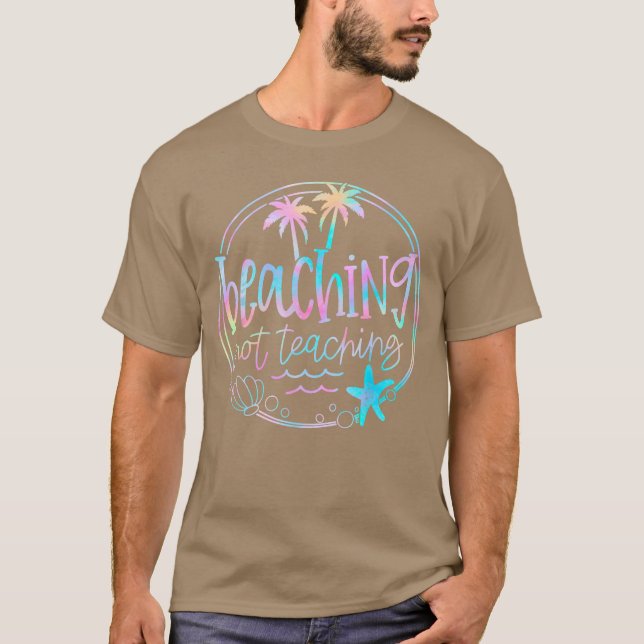 Beaching Not Teaching Tie Dye Summer Teacher Beach T-Shirt (Vorderseite)