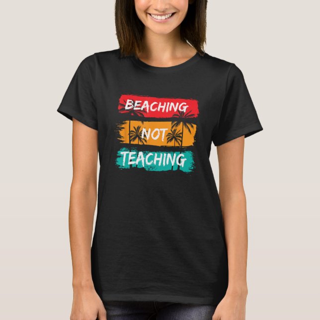 Beaching not Teaching Vacation Summer matching Tea T-Shirt (Vorderseite)