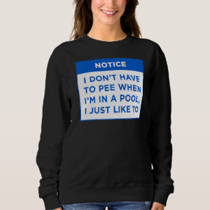 Beachten Sie, dass ich nicht pinkeln muss, wenn me Sweatshirt