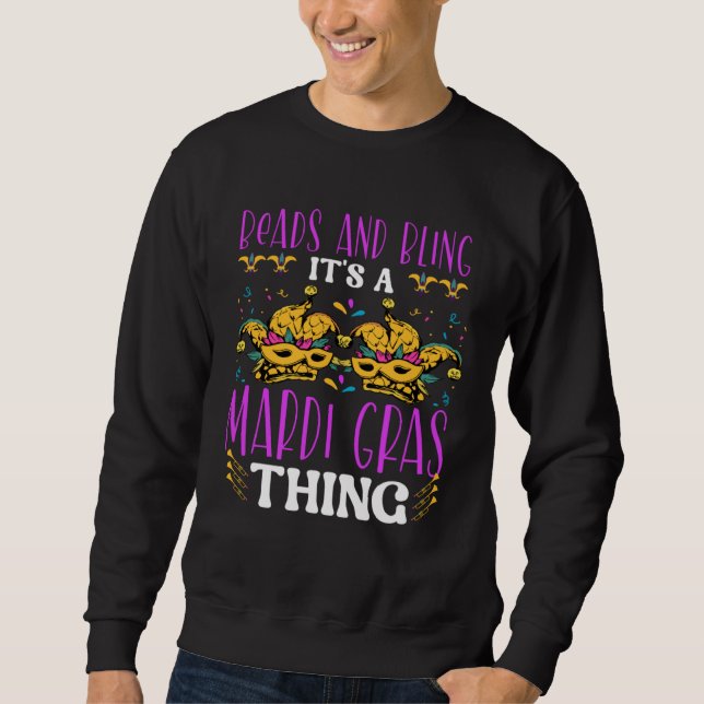 Beads and bling it s a Mardi Gras thing Carnival M Sweatshirt (Vorderseite)