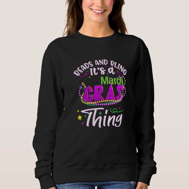 Beads And Bling Its A Mardi Gras Thing Funny Mardi Sweatshirt (Vorderseite)