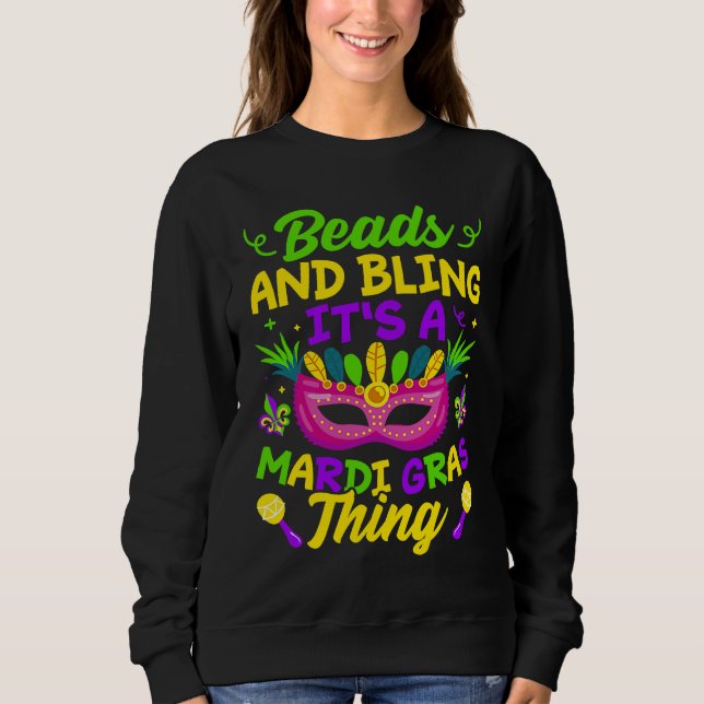 Beads And Bling It's A Mardi Gras Thing  Mardi Gra Sweatshirt (Vorderseite)