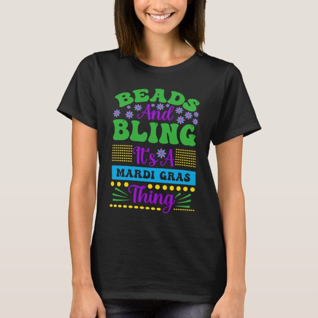 Beads And Bling It's A Mardi Gras Thing  Men Women T-Shirt (Vorderseite)