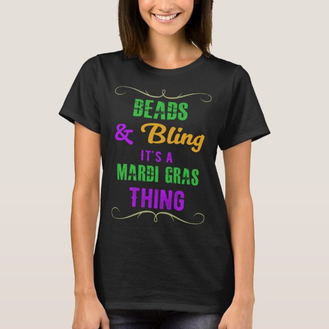 Beads & Bling It s a Mardi Gras Thing Cool T-Shirt (Vorderseite)