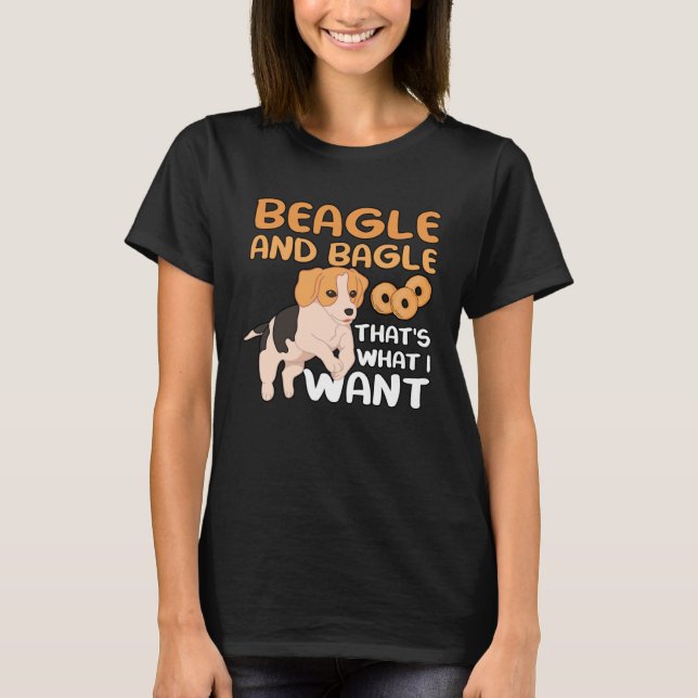Beagle And Bagle That s What I Want for Dogowner M T-Shirt (Vorderseite)