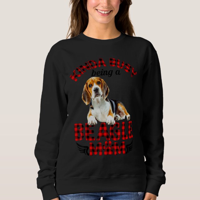 Beagle Haustier Kinda beschäftigt als Beagle Mama  Sweatshirt (Vorderseite)