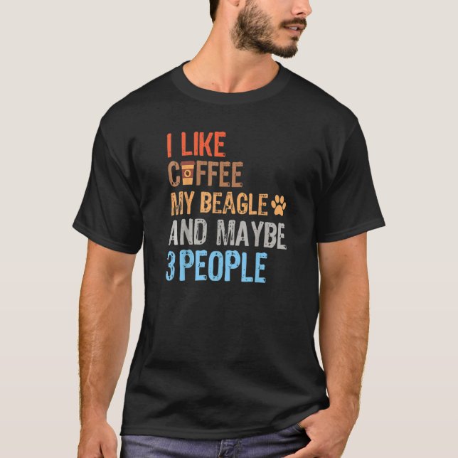 Beagle Hund für Mann oder Frau, den ich mag Coffee T-Shirt (Vorderseite)