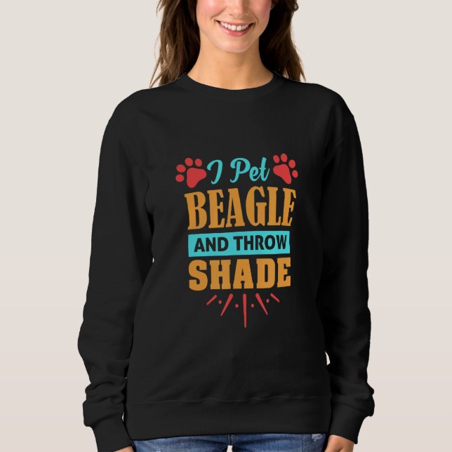 Beagle Hund I Haustiere Beagle und Throw Shade Sweatshirt (Vorderseite)