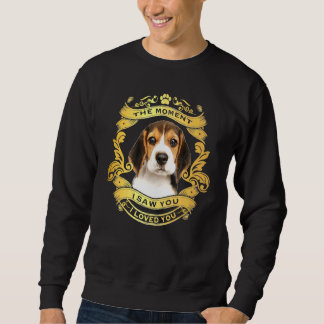 Beagle Hund in dem Moment, in dem ich dich gesehen Sweatshirt