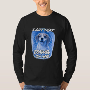 Beagle I Got That Dawg in Me Röntgenbild Ironisch  T-Shirt