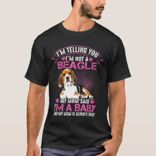 Beagle Ich bin kein Beagle Mama sagte, ich bin ein T-Shirt
