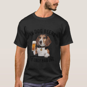 Beagle In Dog Bier hatte ich nur ein Funny Drinki T-Shirt