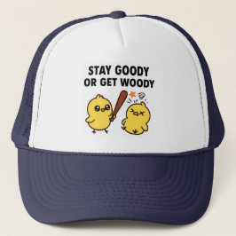 Beak & Bonk, STAY GOODY OR GET WOODY Truckerkappe