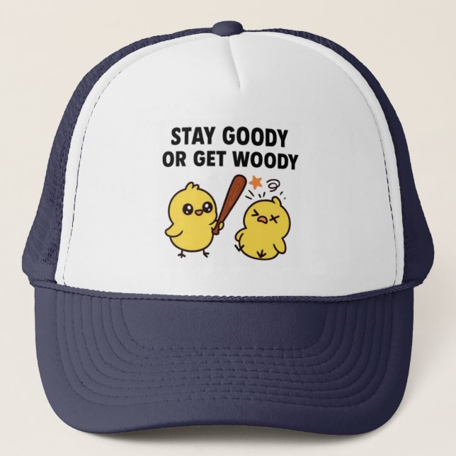 Beak & Bonk, STAY GOODY OR GET WOODY Truckerkappe (Vorderseite)